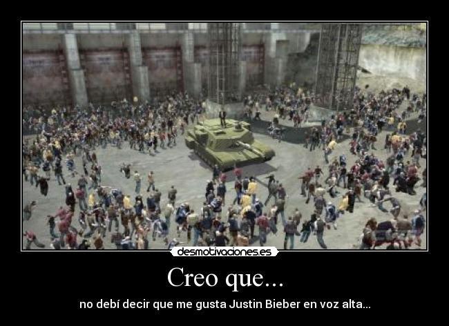 Creo que... - no debí decir que me gusta Justin Bieber en voz alta...