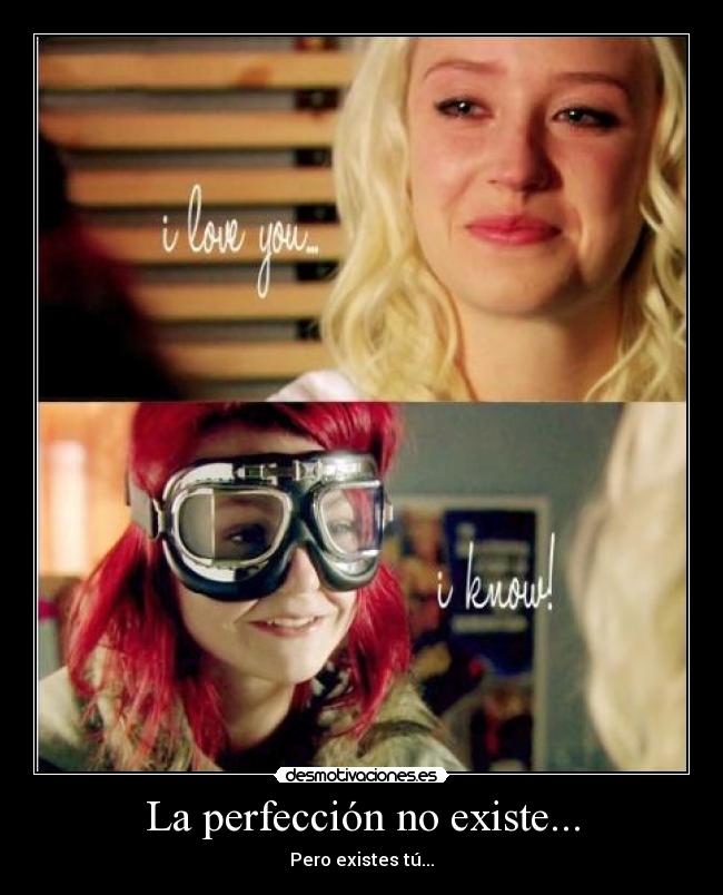 La perfección no existe... - Pero existes tú...♥