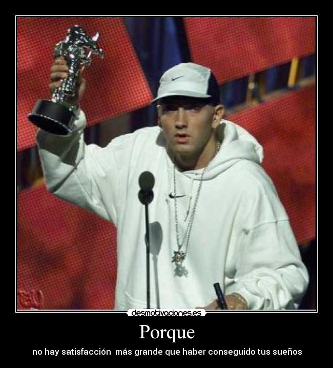 Porque - no hay satisfacción  más grande que haber conseguido tus sueños