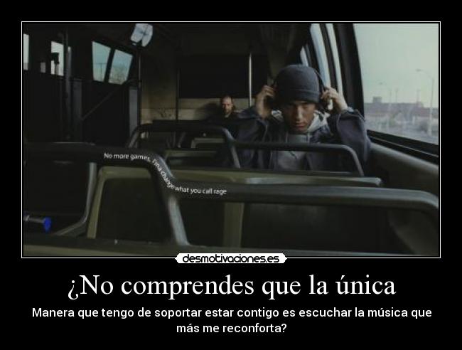 ¿No comprendes que la única - 