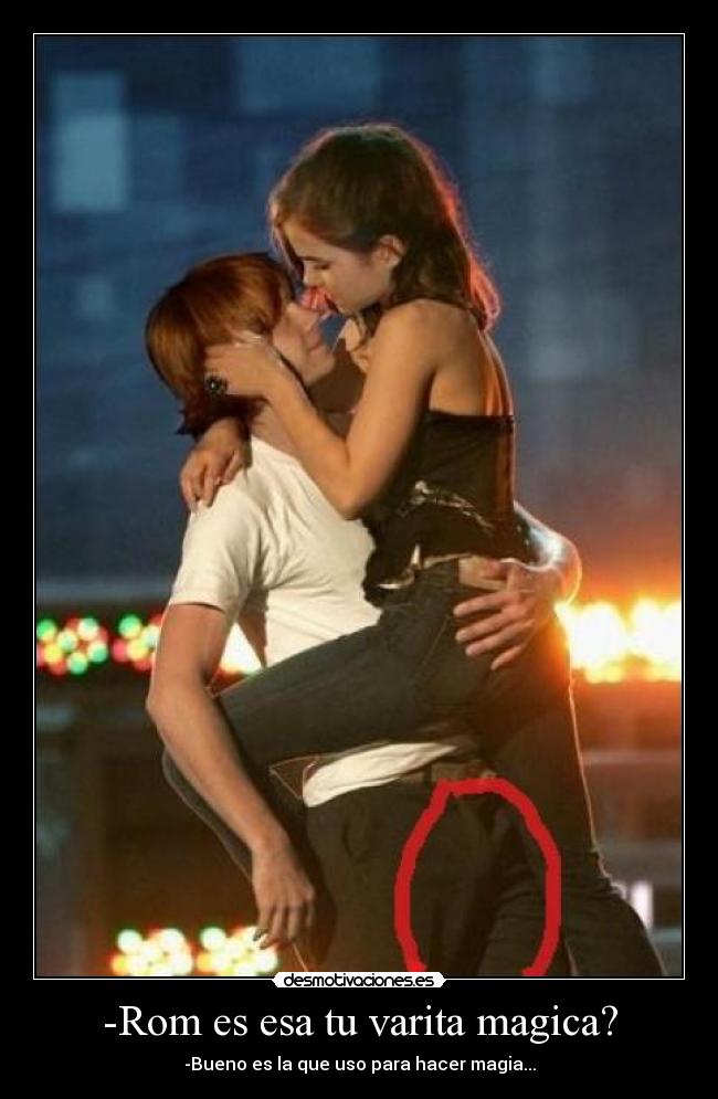 -Rom es esa tu varita magica? - -Bueno es la que uso para hacer magia...