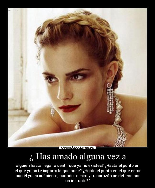 ¿ Has amado alguna vez a -