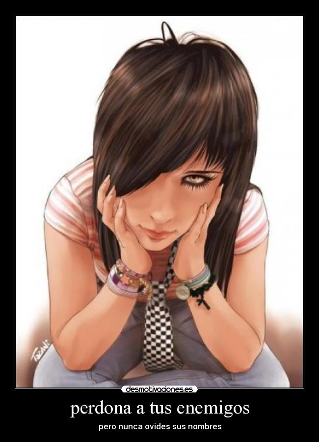perdona a tus enemigos - pero nunca ovides sus nombres