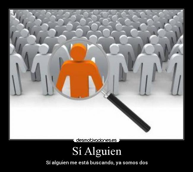 Sí Alguien - Sí alguien me está buscando, ya somos dos