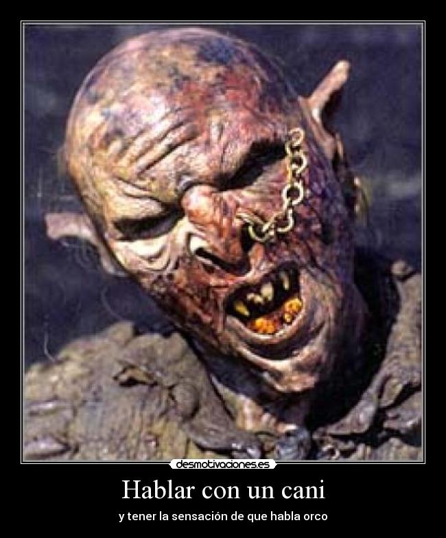 Hablar con un cani - y tener la sensación de que habla orco