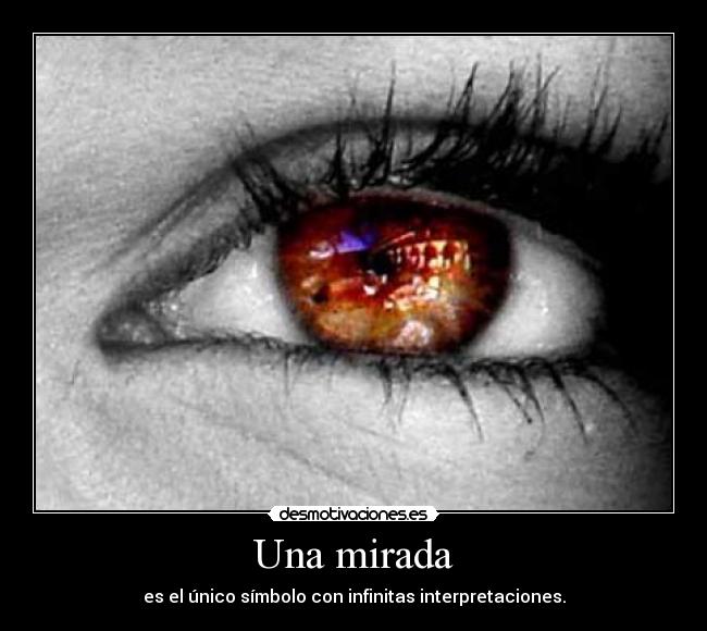 Una mirada - es el único símbolo con infinitas interpretaciones.