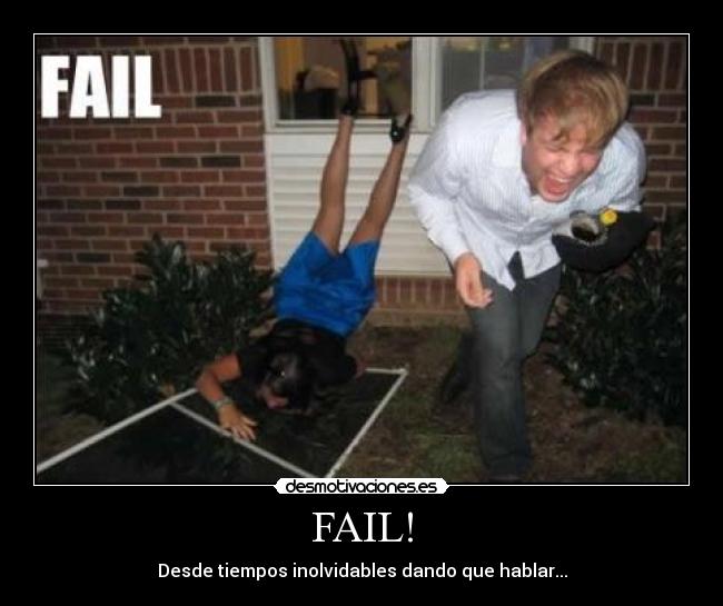 FAIL! - Desde tiempos inolvidables dando que hablar...