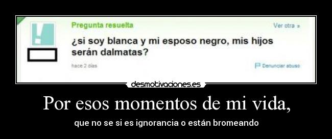 Por esos momentos de mi vida, - 