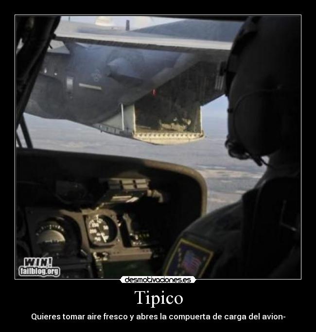 Tipico - Quieres tomar aire fresco y abres la compuerta de carga del avion-