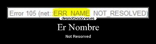 Er Nombre - Not Resorved