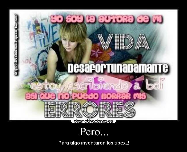 Pero... - Para algo inventaron los tipex..!