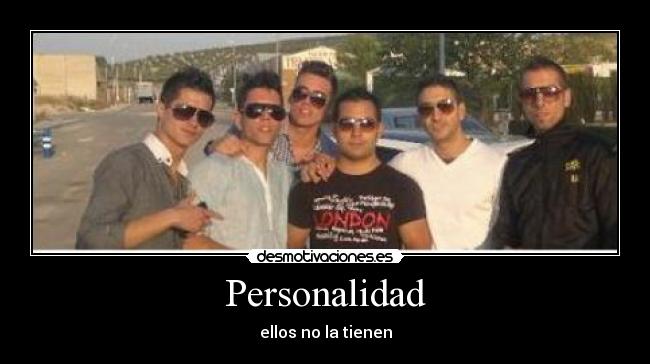 Personalidad - ellos no la tienen