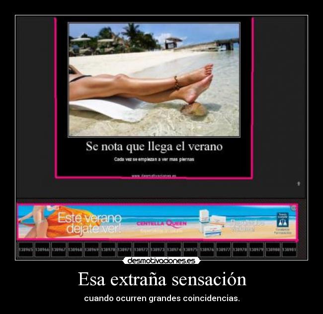 Esa extraña sensación - cuando ocurren grandes coincidencias.