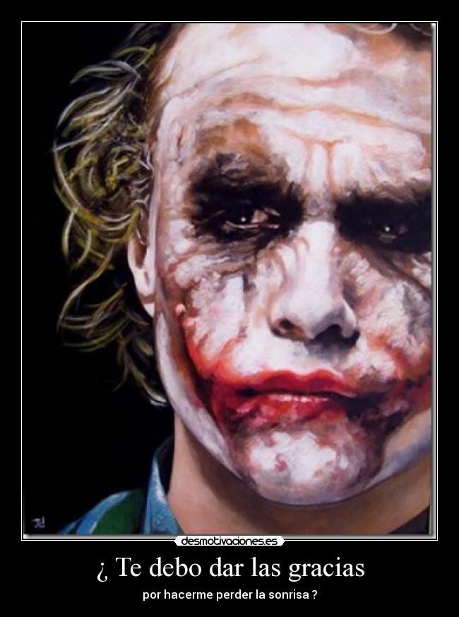 ¿ Te debo dar las gracias -