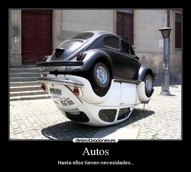 Autos - Hasta ellos tienen necesidades...