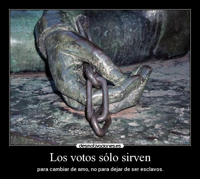 Los votos sólo sirven -
