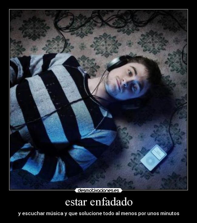 carteles escuchar musica que solucione todo menos por unos minutos desmotivaciones