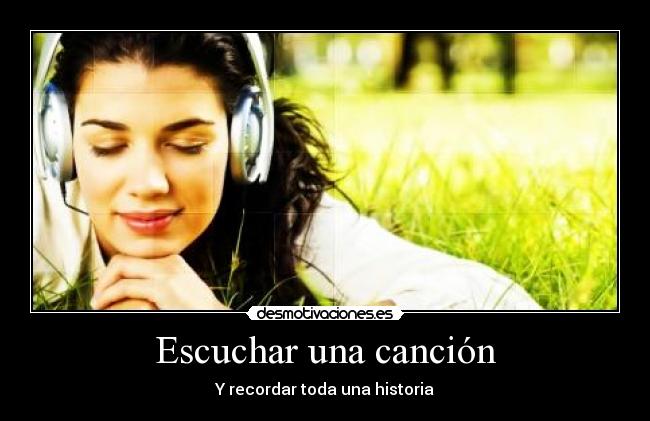 Escuchar una canción - Y recordar toda una historia
