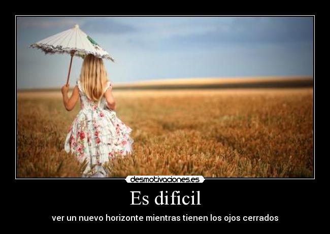Es dificil -