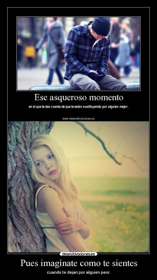 Pues imagínate como te sientes - 
