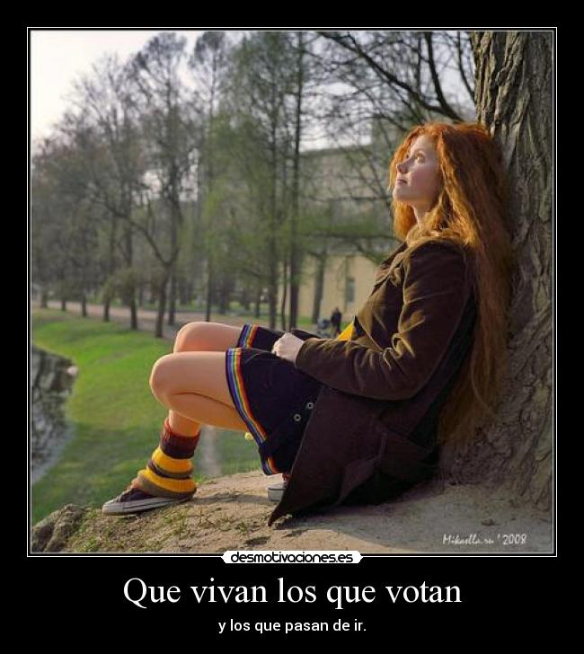 Que vivan los que votan - y los que pasan de ir.