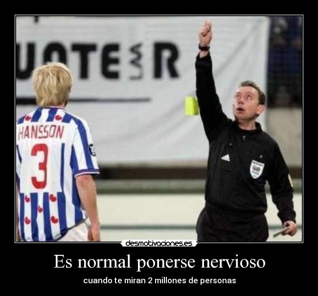 Es normal ponerse nervioso -