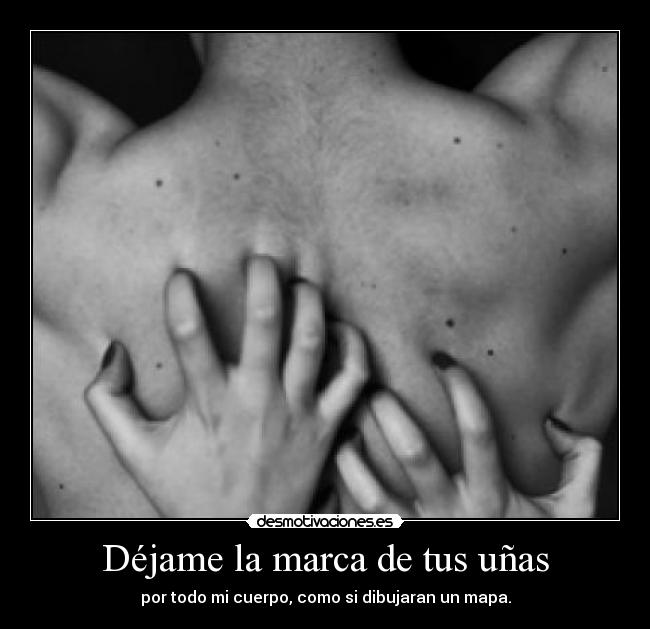 Déjame la marca de tus uñas - 