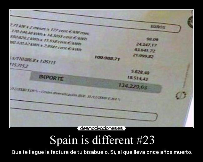 Spain is different #23 - Que te llegue la factura de tu bisabuelo. Si, el que lleva once años muerto.