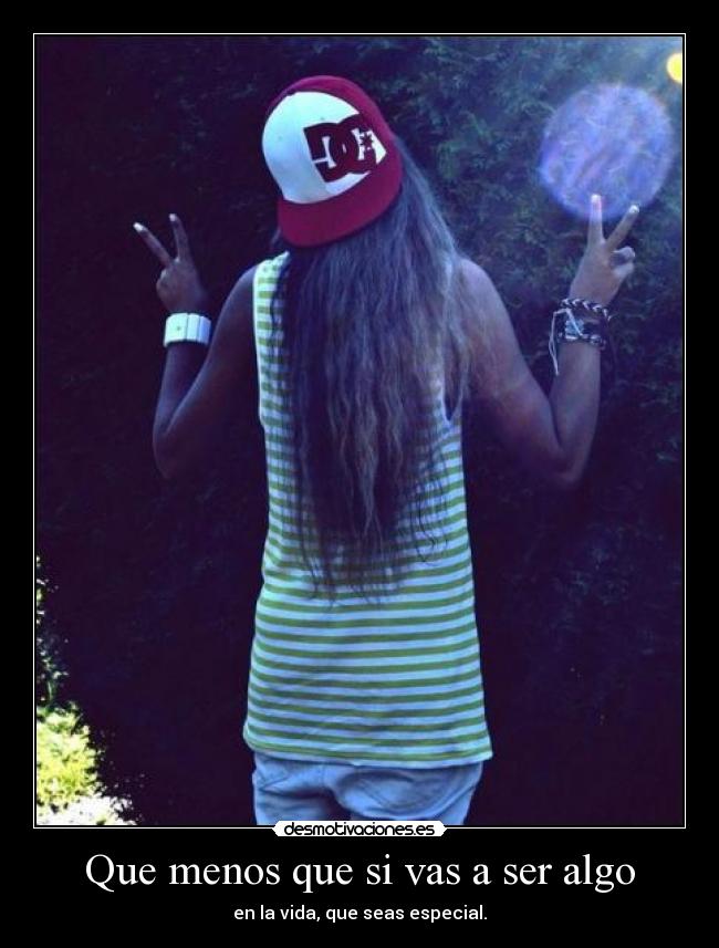 carteles que menos vas ser algo vida seas especial rayden desmotivaciones