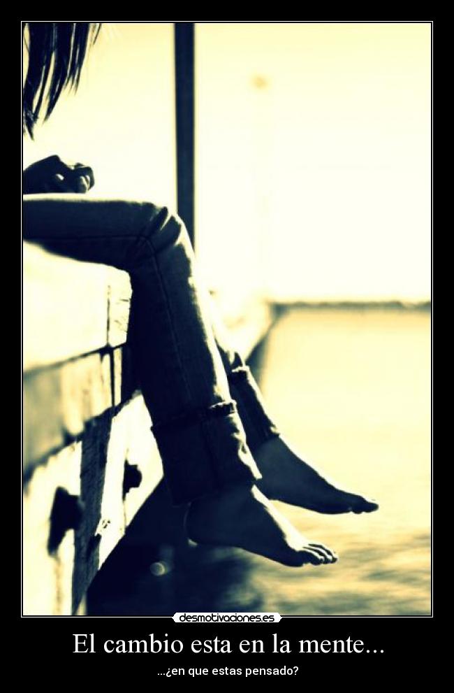El cambio esta en la mente... -