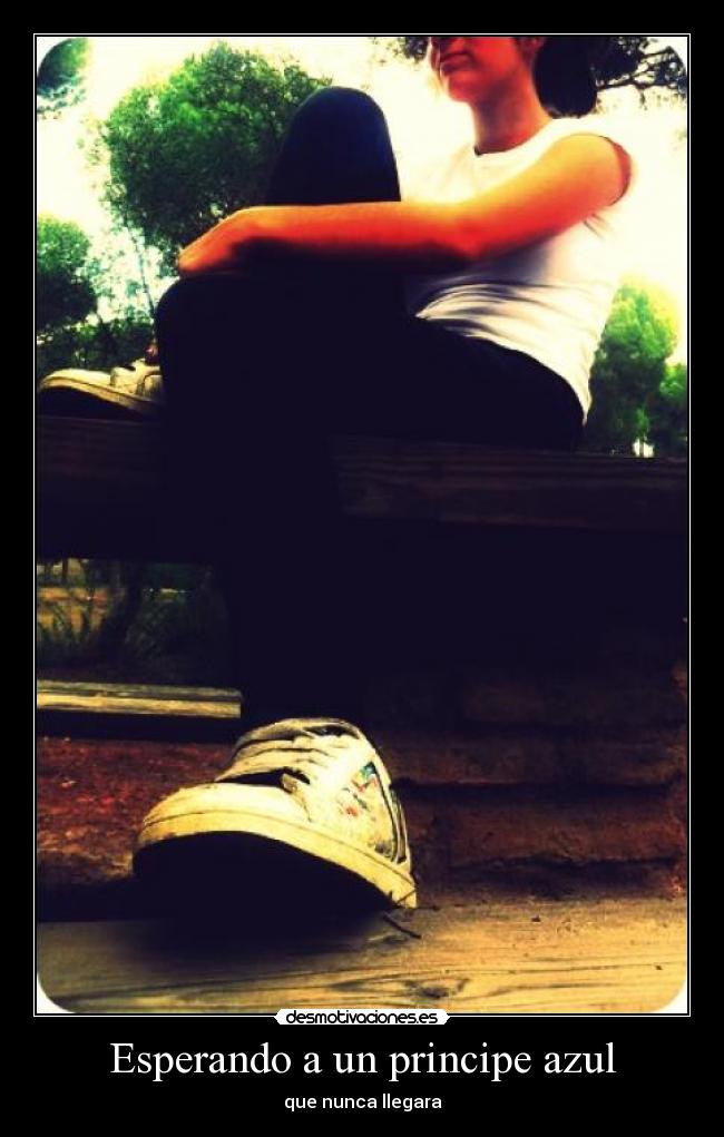 Esperando a un principe azul - que nunca llegara
