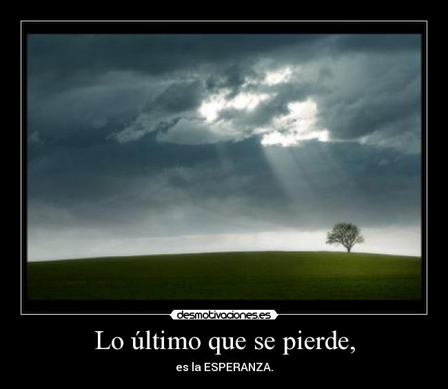 Lo último que se pierde, -