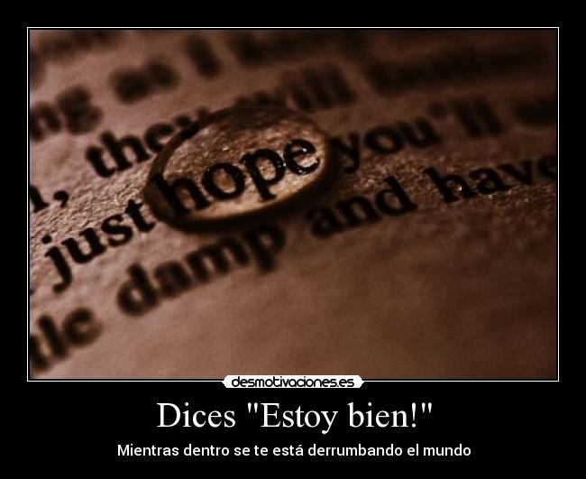 Dices Estoy bien! -