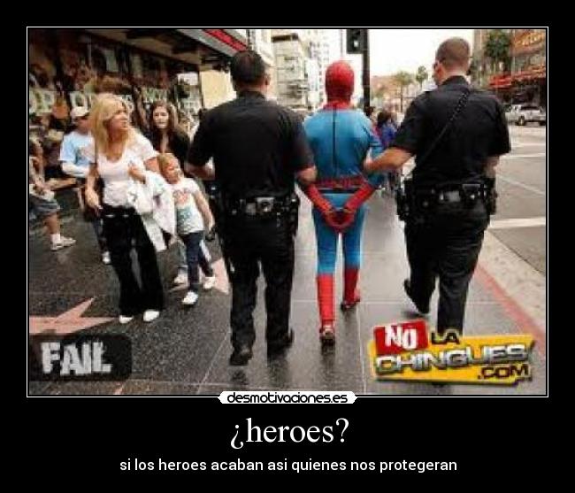 ¿heroes? - si los heroes acaban asi quienes nos protegeran
