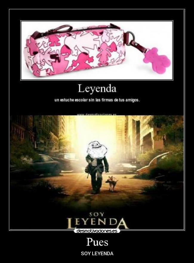 Pues - SOY LEYENDA