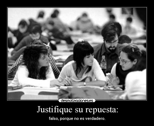 Justifique su repuesta: - 