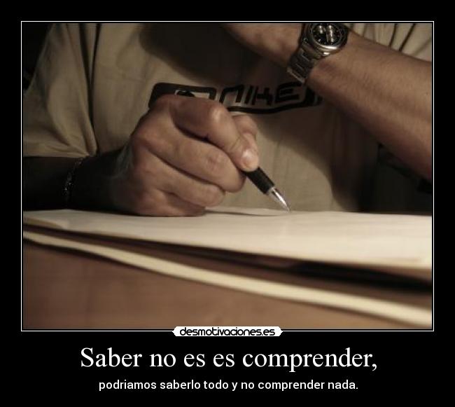 carteles saber comprender podriamos saberlo todo comprender nada desmotivaciones