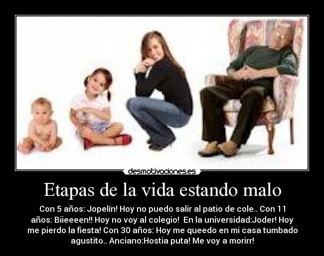 Etapas de la vida estando malo -