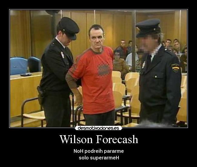 Wilson Forecash - NoH podreih pararme
solo superarmeH