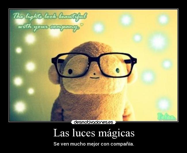 Las luces mágicas - Se ven mucho mejor con compañía.