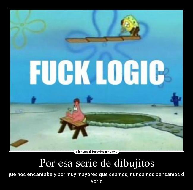 Por esa serie de dibujitos - que nos encantaba y por muy mayores que seamos, nunca nos cansamos de verla