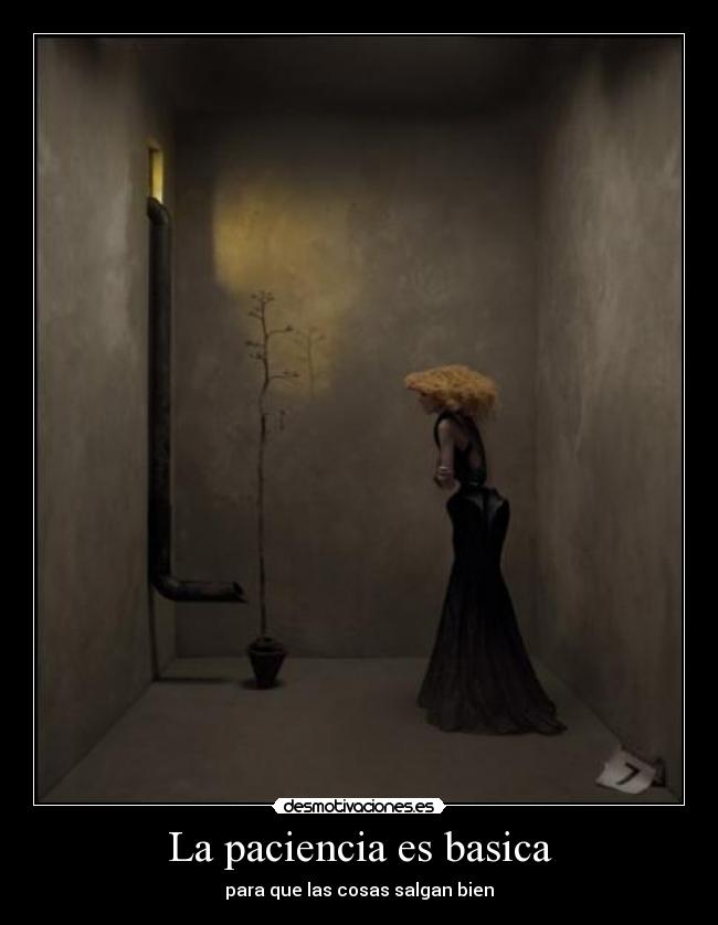 La paciencia es basica -