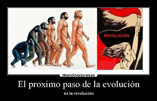 El proximo paso de la evolución - es la revolución