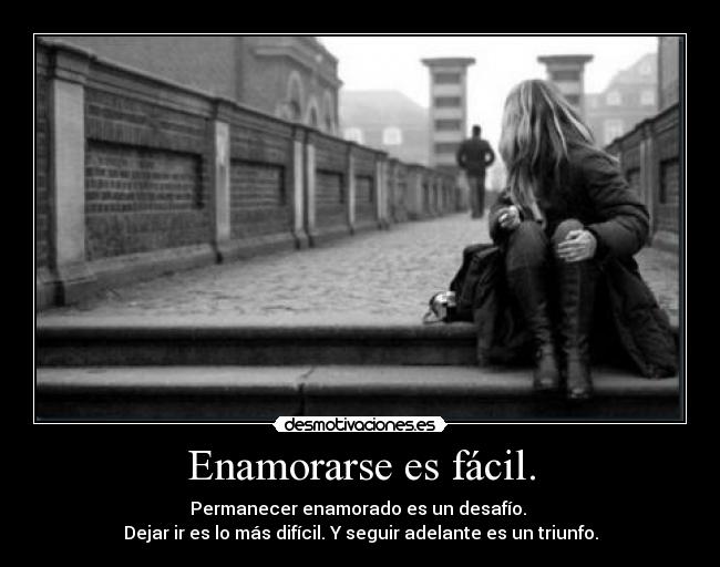 Enamorarse es fácil. -