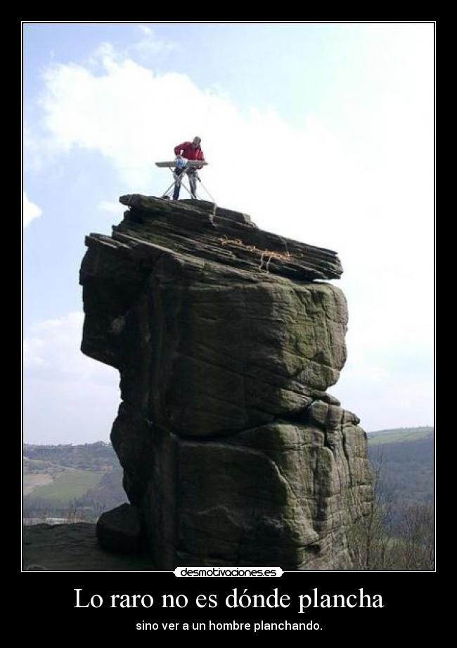 Lo raro no es dónde plancha -