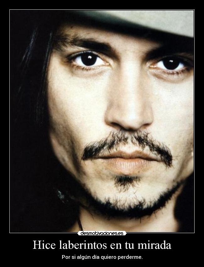 Hice laberintos en tu mirada - Por si algún día quiero perderme.