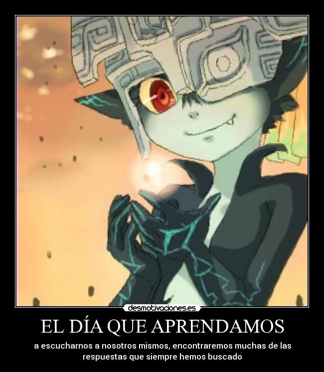 EL DÍA QUE APRENDAMOS - a escucharnos a nosotros mismos, encontraremos muchas de las
respuestas que siempre hemos buscado