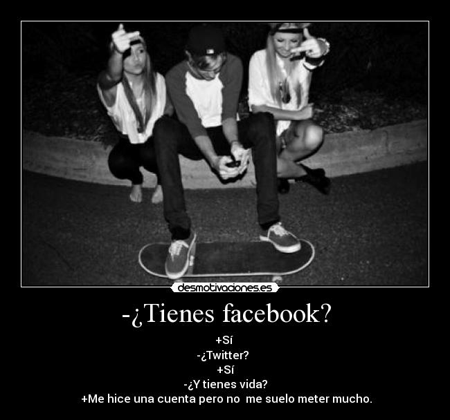 -¿Tienes facebook? - 