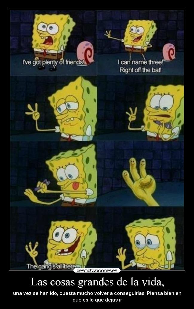 Las cosas grandes de la vida, -