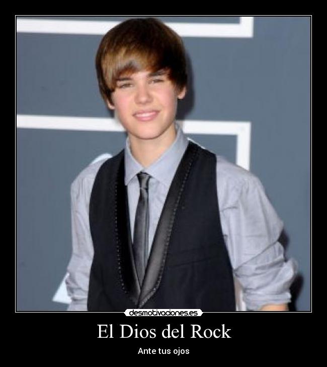 carteles dios rock motiva clanhoygan justin bieber mola rock metal punk culo tetas reggaeton desmotivaciones